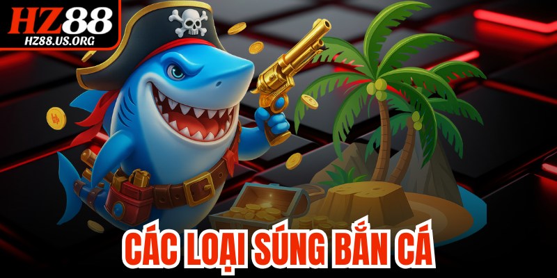 Các Loại Súng Bắn Cá